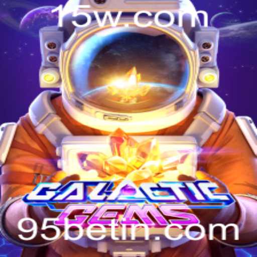 Descubra o Fascinante Universo de GalacticGems com 95bet